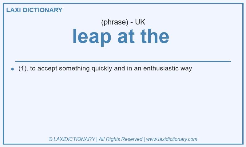Definition leap at the in British English
