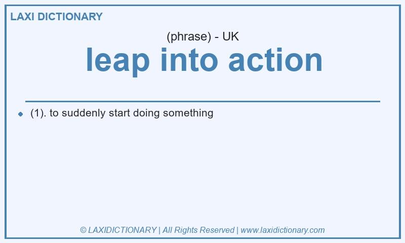 Definition leap into action in British English