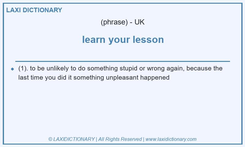 Definition learn your lesson in British English