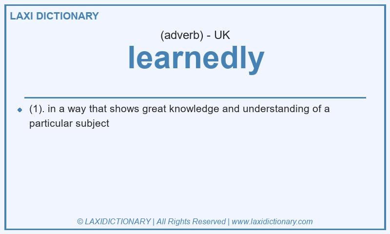Definition learnedly in British English