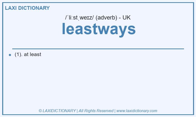 Definition leastways in British English