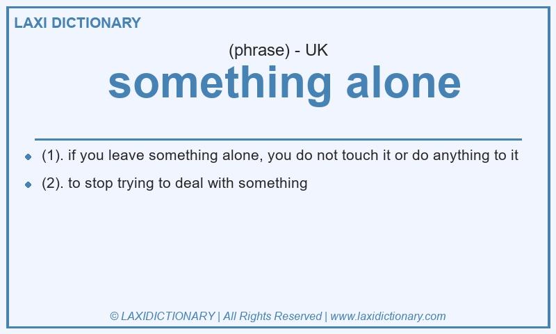 Definition something alone in British English