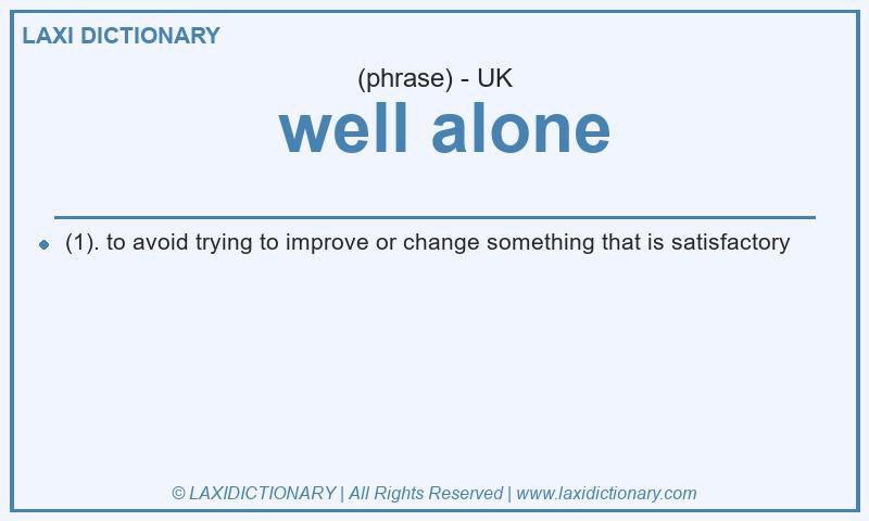 Definition well alone in British English