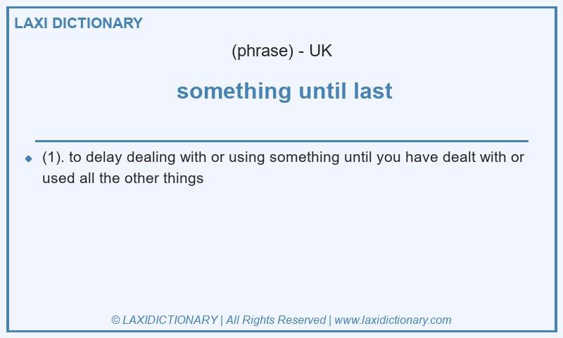 Definition  something until last in British English