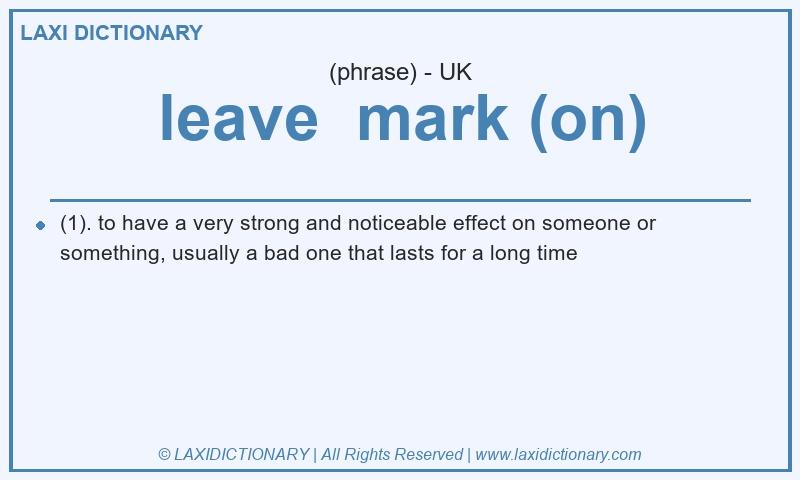 Definition leave  mark (on) in British English