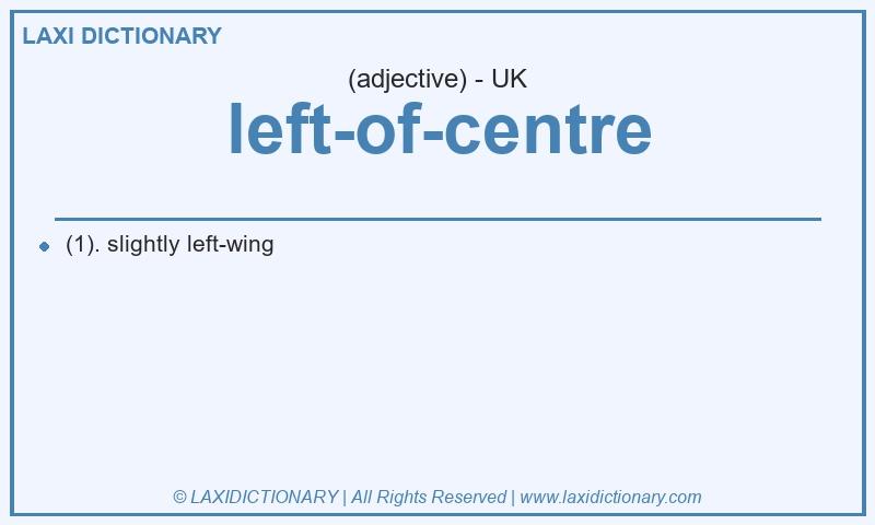 Definition left-of-centre in British English