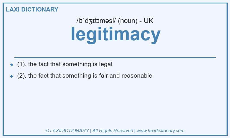 Definition legitimacy in British English