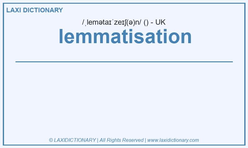 Definition lemmatisation in British English