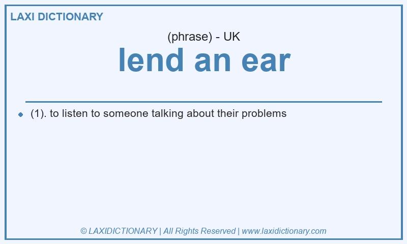 Definition lend an ear in British English