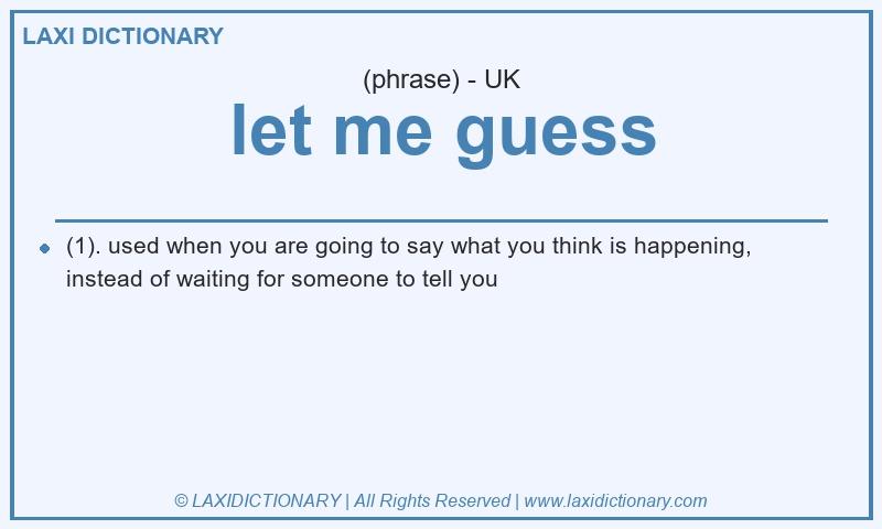 Definition let me guess in British English