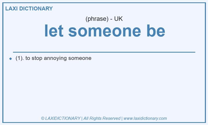Definition let someone be in British English