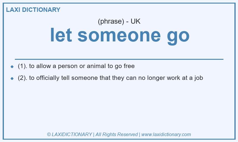 Definition let someone go in British English