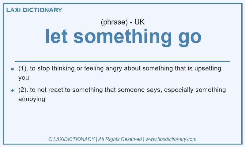 Definition let something go in British English