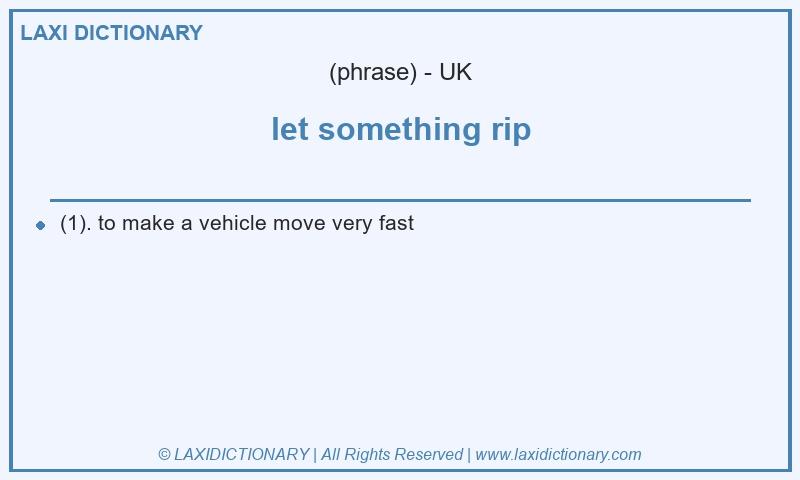 Definition let something rip in British English