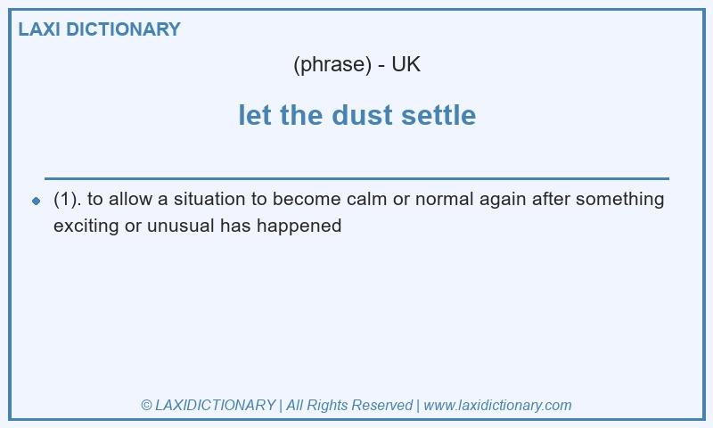 Definition let the dust settle in British English