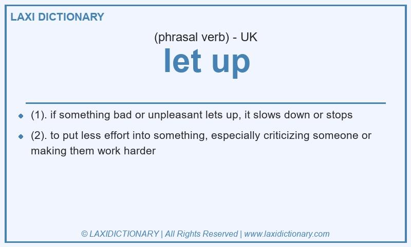 Definition let up in British English