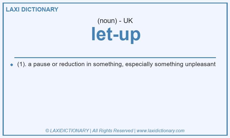 Definition let-up in British English