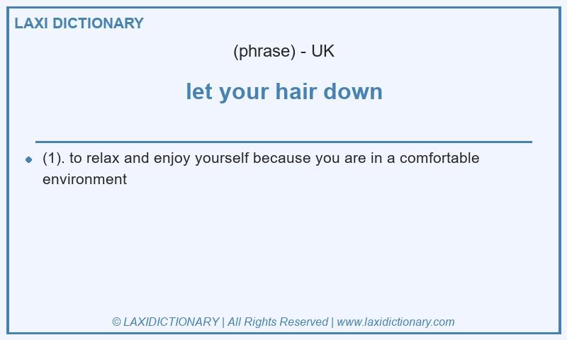 Definition let your hair down in British English