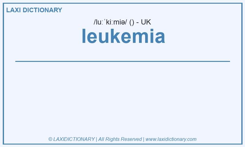 Definition leukemia in British English