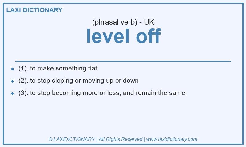 Definition level off in British English