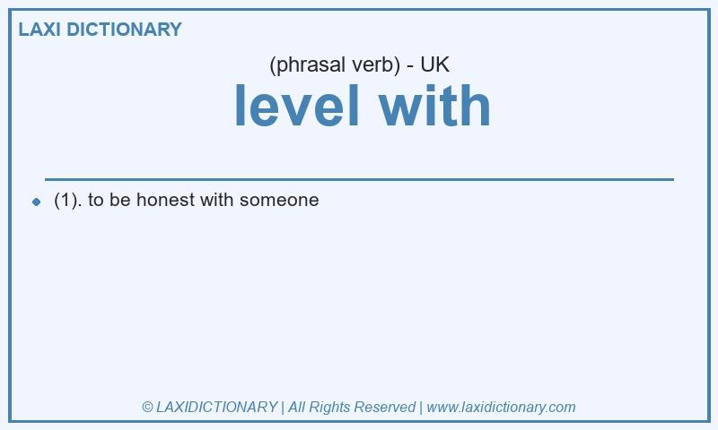 Definition level with in British English