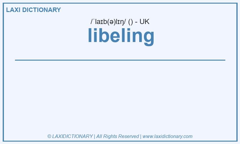 Definition libeling in British English