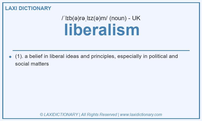 Definition liberalism in British English