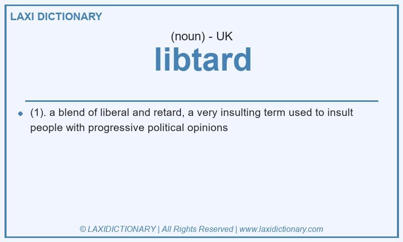 Definition libtard in British English
