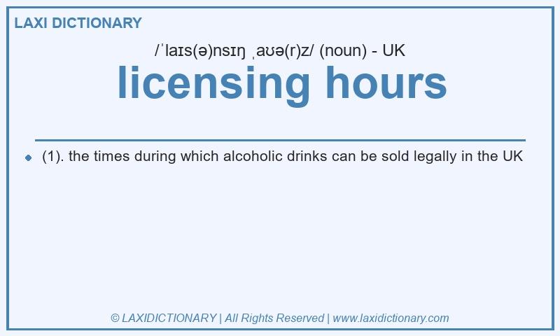 Definition licensing hours in British English