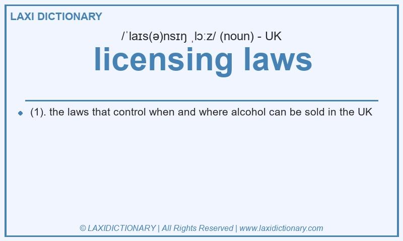Definition licensing laws in British English