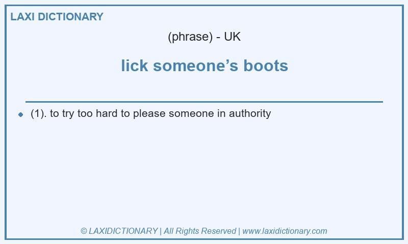 Definition lick someone’s boots in British English