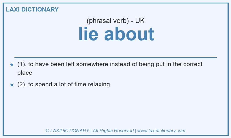 Definition lie about in British English
