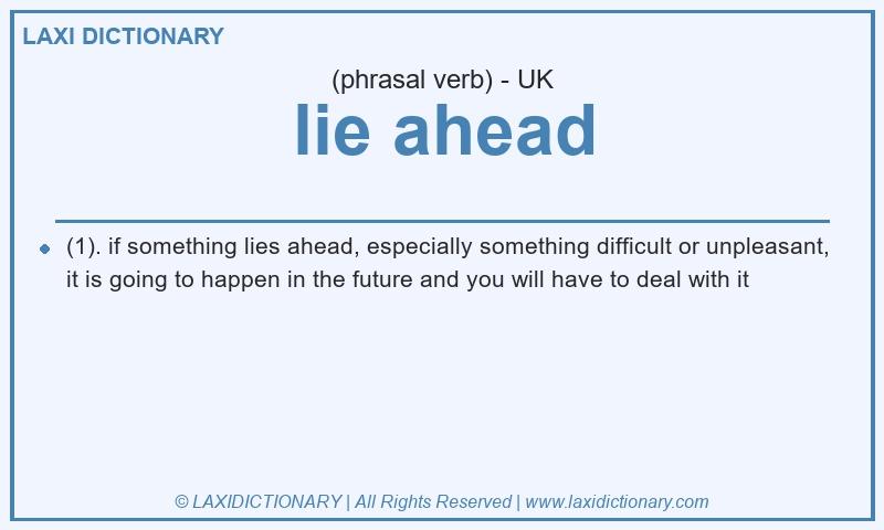 Definition lie ahead in British English
