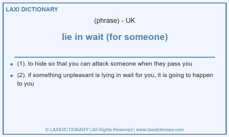 Definition lie in wait (for someone) in British English