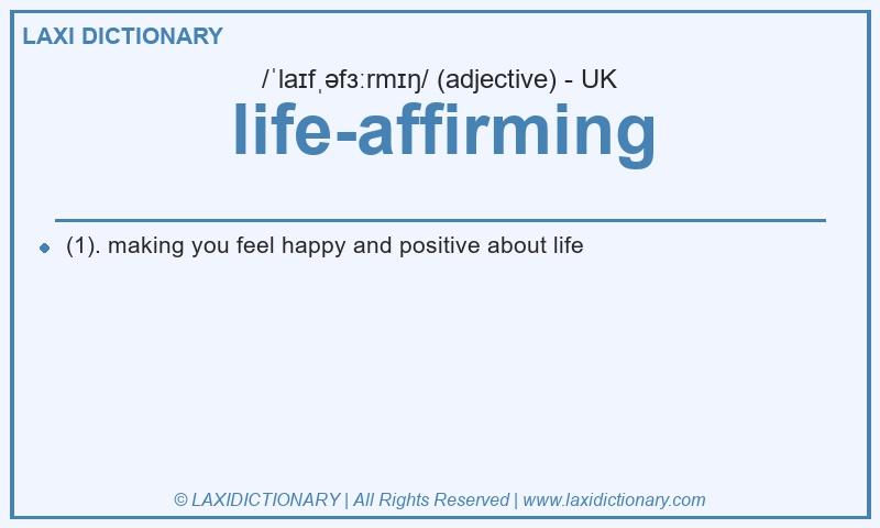 Definition life-affirming in British English