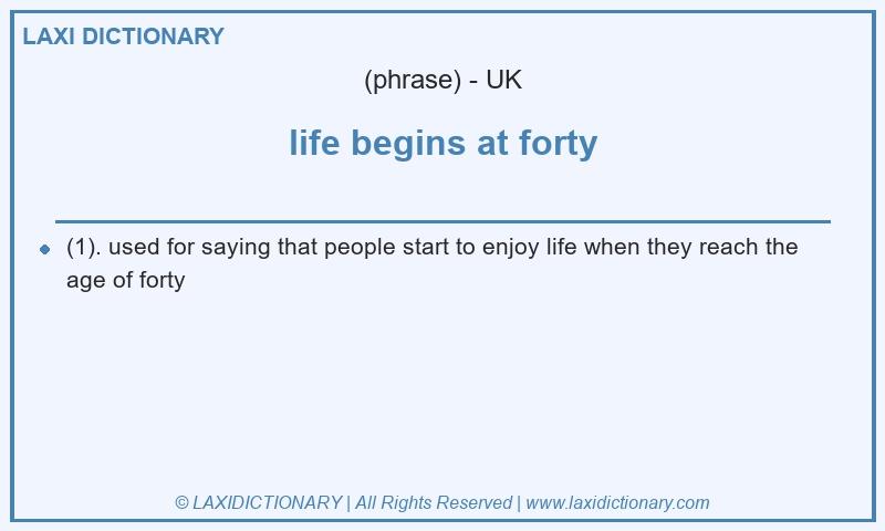 Definition life begins at forty in British English