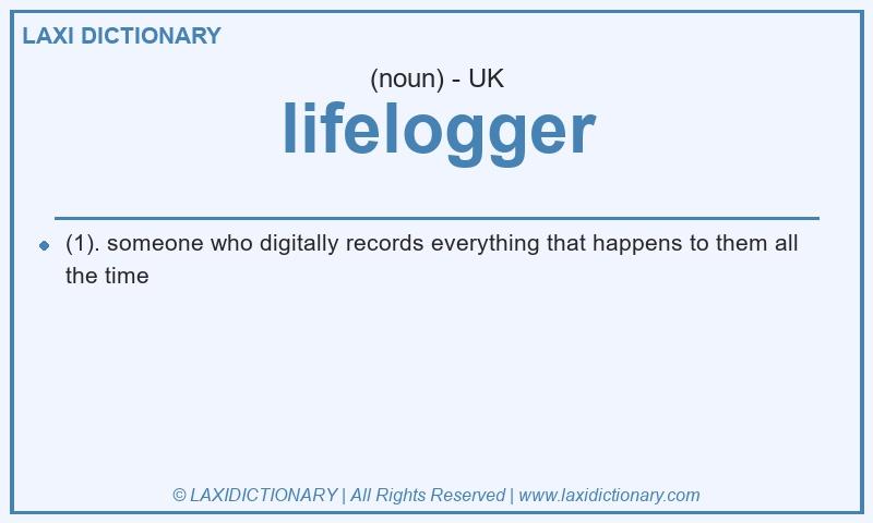 Definition lifelogger in British English