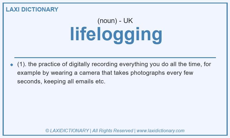 Definition lifelogging in British English