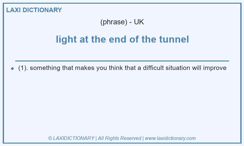 Definition light at the end of the tunnel in British English
