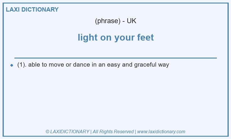 Definition light on your feet in British English