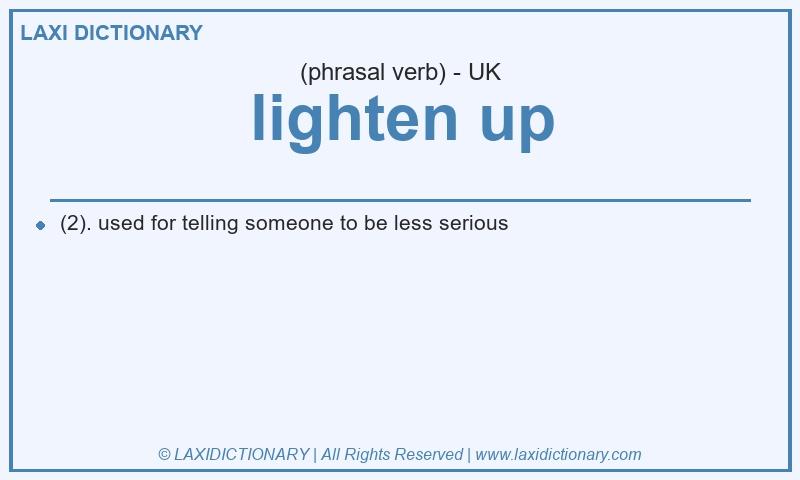 Definition lighten up in British English