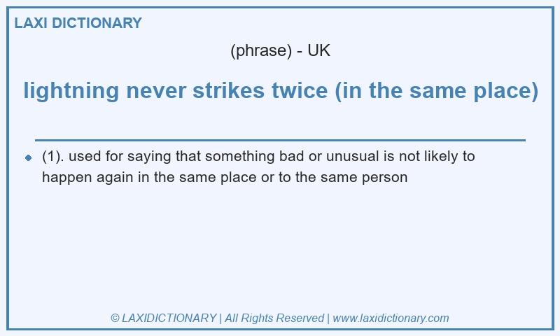 Definition lightning never strikes twice (in the same place) in British English