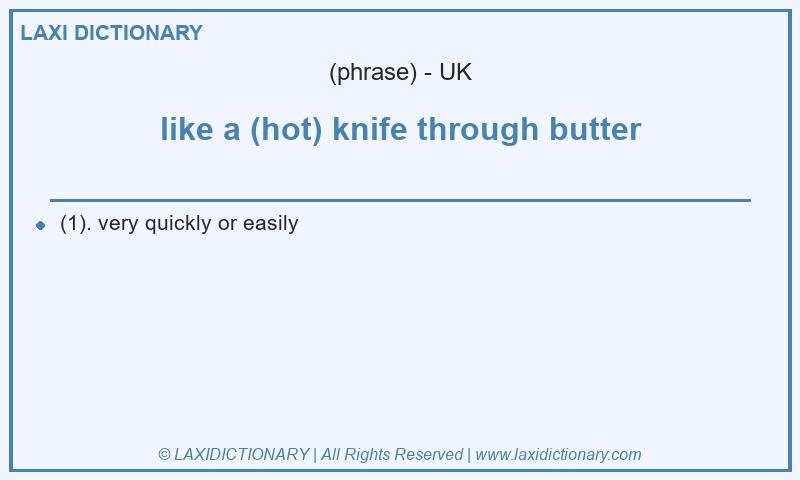 Definition like a (hot) knife through butter in British English
