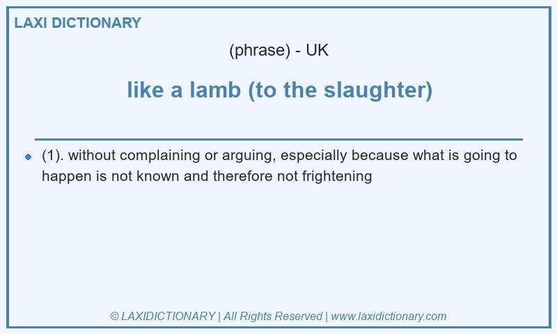 Definition like a lamb (to the slaughter) in British English