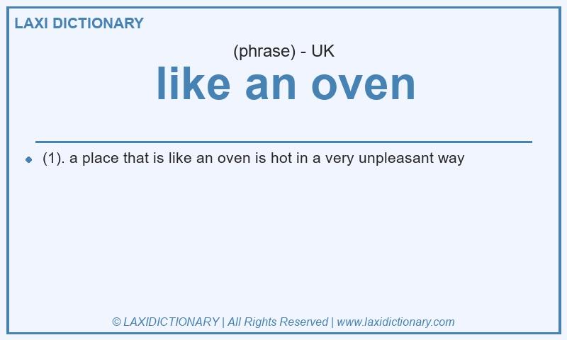 Definition like an oven in British English