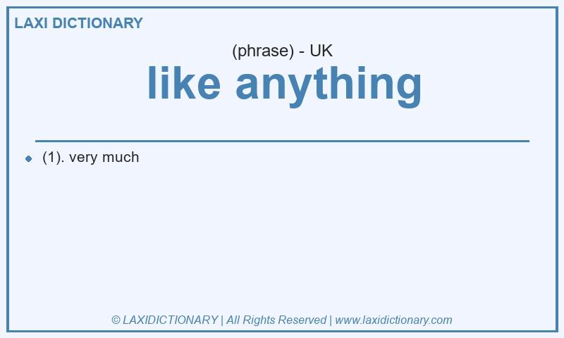 Definition like anything in British English