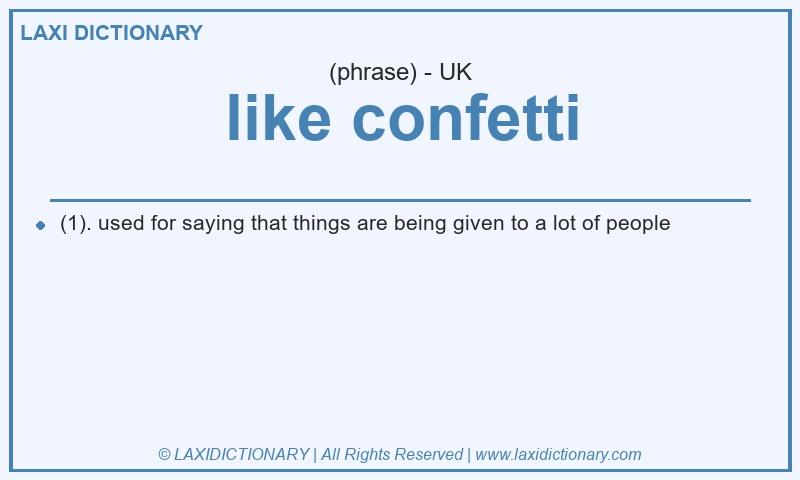Definition like confetti in British English