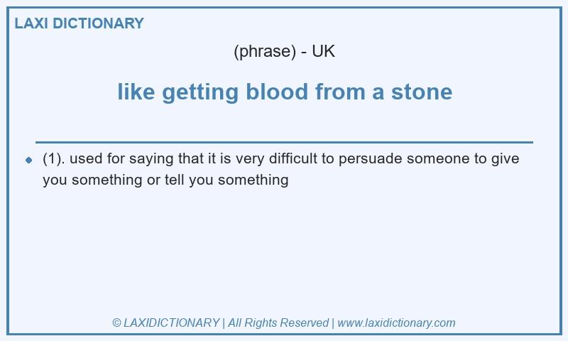 Definition like getting blood from a stone in British English