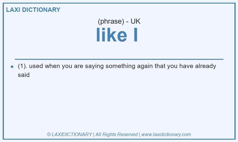 Definition like I in British English