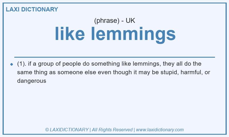 Definition like lemmings in British English